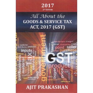 Ajit Prakashan's All About the Goods & Service Tax Act, 2017 (GST)